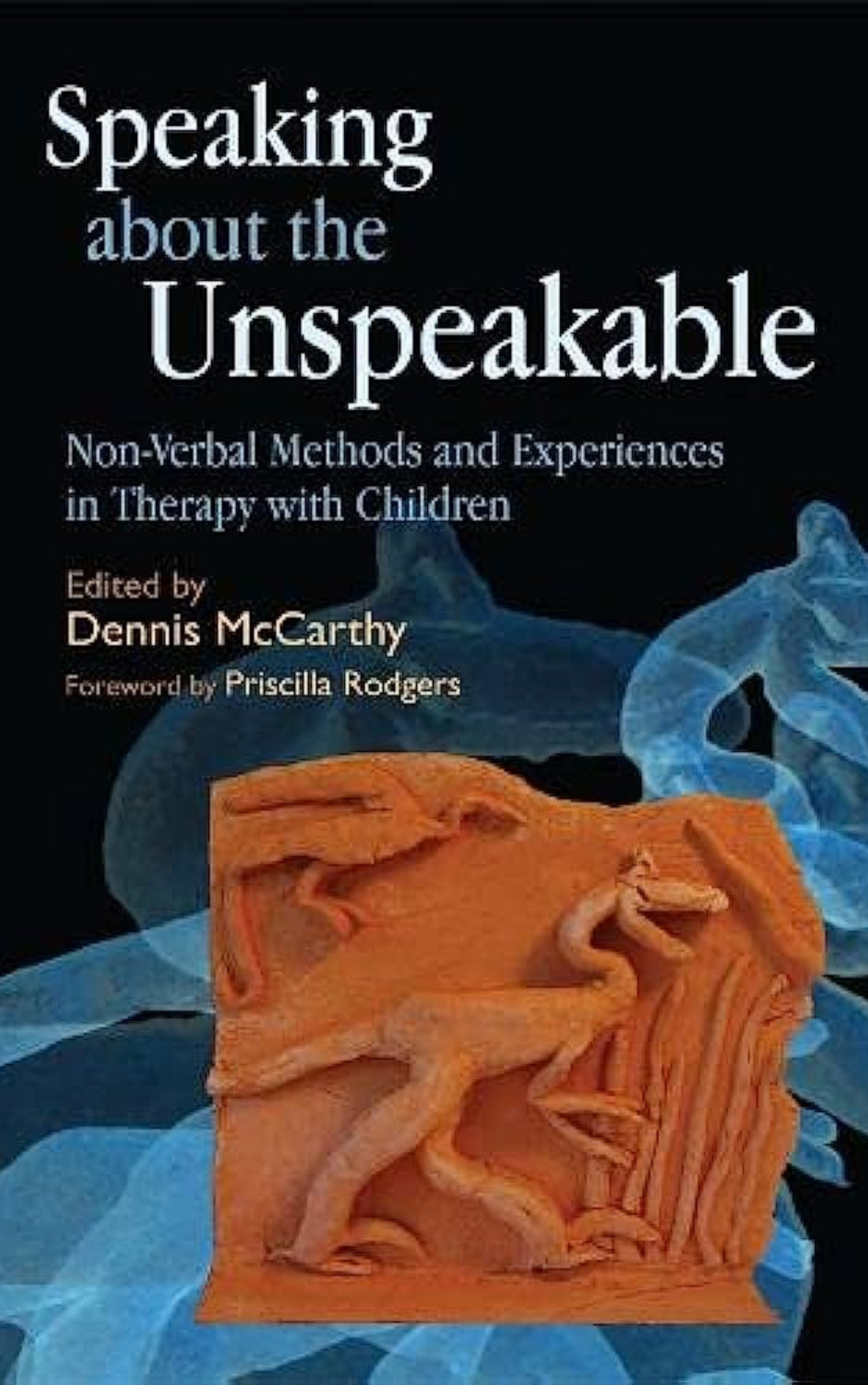 Speaking about the Unspeakable: Non-Verbal Methods and Experiences in Therapy with Children