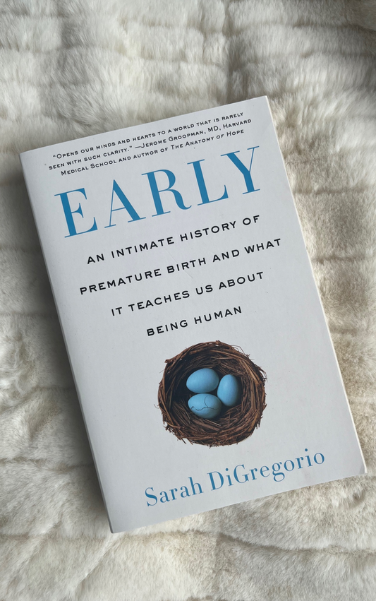 Early: An Intimate History of Premature Birth and What It Teaches Us About Being Human