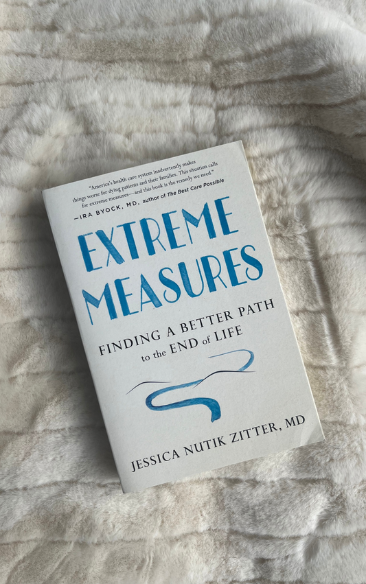 Extreme Measures: Finding a Better Path to the End of Life