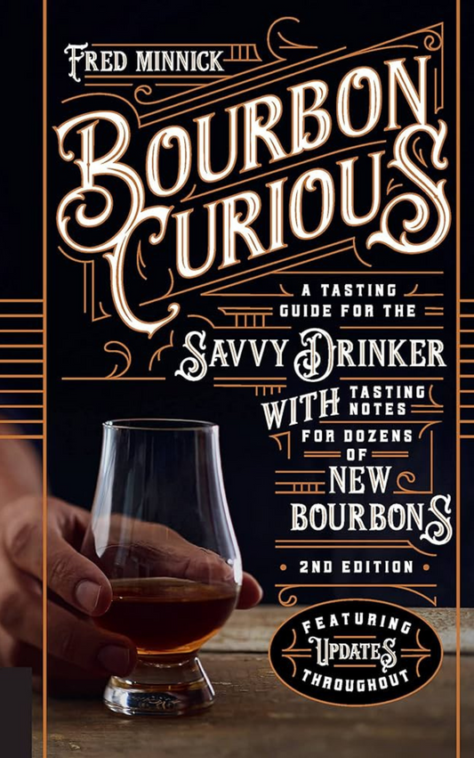 Bourbon Curious — degustācijas ceļvedis atjautīgam dzērājam ar degustācijas piezīmēm par desmitiem jauno burbonu (2. izdevums)