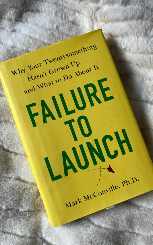 Failure to Launch: Why Your Twentysomething Hasn't Grown Up...and What to Do About It